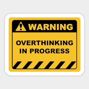 Warning Sign "Warning Overthinking In Progress" Sayings Sarcasm Humor Quotes Sticker